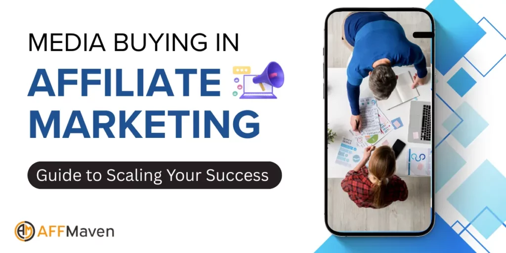 Media Buying in Affiliate Marketing: 2026 Scaling Strategies 1 Media Buying in Affiliate Marketing