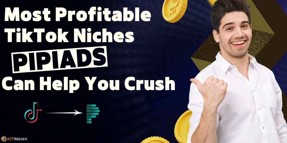 8 Most Profitable TikTok Niches PiPiADS Can Help You Crush 1 Most Profitable TikTok Niches PiPiADS Can Help You Crush