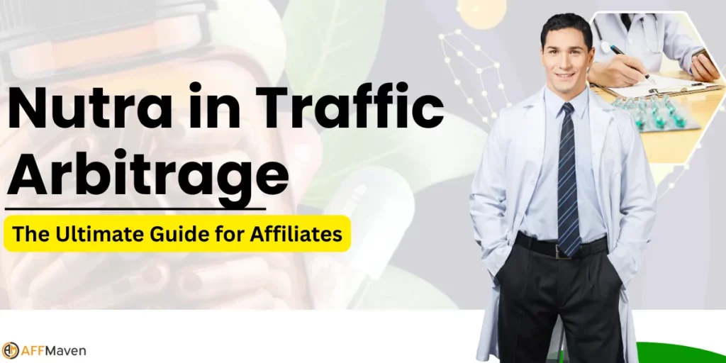 Nutra in Traffic Arbitrage 2026: The Ultimate Guide for Affiliates 1 Nutra in Traffic Arbitrage
